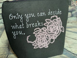 only you can decide what breaks you embroidered bag