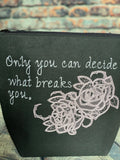 only you can decide what breaks you embroidered bag